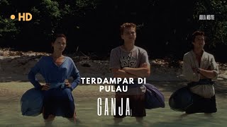 TERDAMPAR DI PULAU GANJA! APAKAH YANG AKAN MEREKA LAKUKAN! REVIEW FILM | ALUR CERITA FILM