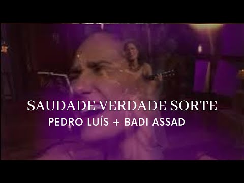 Saudade Verdade Sorte - Badi Assad e Pedro Luís