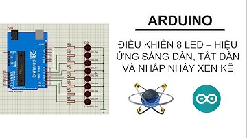 [Arduino Uno _ 3] Mô phỏng điều khiển 8 led - Hiệu ứng sáng, tắt dần và nhấp nháy xen kẽ
