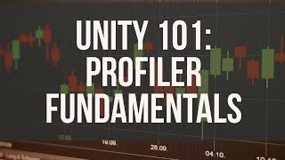 Unity 101 - Using the Unity Profiler to optimize performance