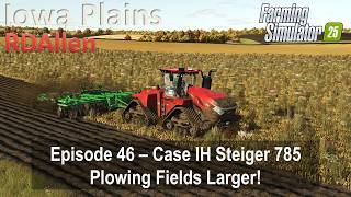 Case IH Steiger 785 Plowing Fields Larger! | E46 Iowa Plains | Farming Simulator 25