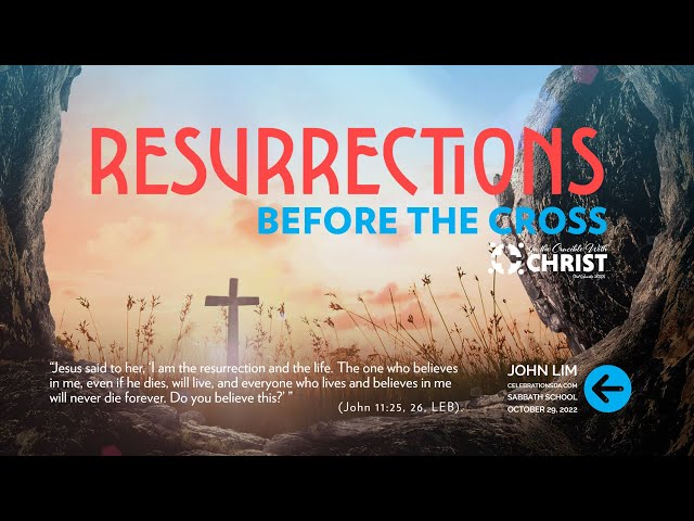 October 29, 2022 - "Resurrections Before the Cross" - John Lim