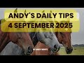 Andy's Daily Tips for Horse Racing, Thursday 4th September, 2025