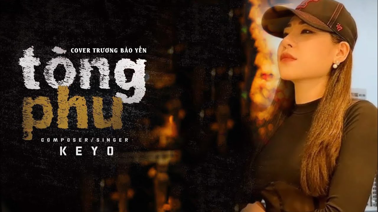 KEYO - TÒNG PHU | COVER TRƯƠNG BẢO YẾN | Quá khó để chăm lo một người con gái...