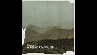 DJ Wayne sa-Weekend Fix Vol.59