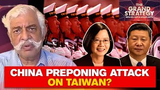 China preponing its attack on Taiwan? | Grand Strategy With GD Bakshi