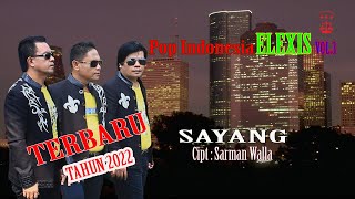 SAYANG||ELEXIS TRIO||VOL.3 POP INDONESIA||TERBARU 2022