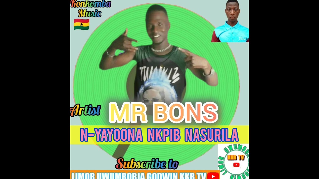 Mr Bons N-Yayoona Nkpib Nasurila (Audio 🌹🌹❤️): Limor Uwumborja Godwin