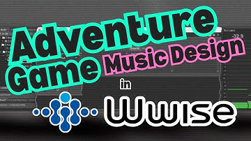 Adventure Game Music Design in Wwise