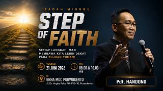 STEP OF FAITH (Ibadah Raya 21 Juni 2026 | Pdt. Handono)