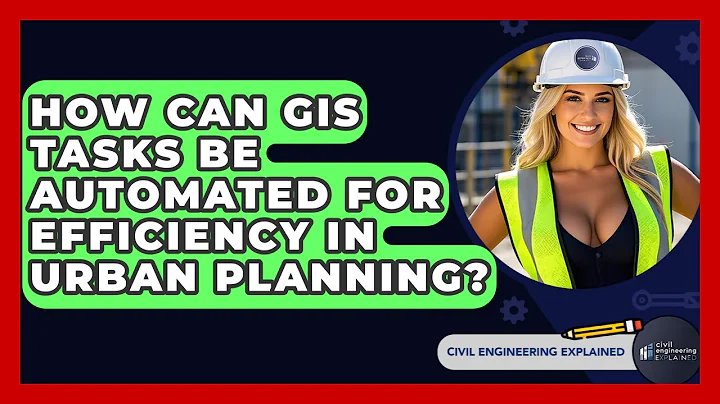 How Can GIS Tasks Be Automated For Efficiency In Urban Planning? - Civil Engineering Explained
