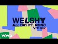 Welshy All Day VIP Mix Audio Ft Nonô mp3