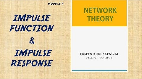 NETWORK THEORY - IMPULSE FUNCTION & IMPULSE RESPONSE