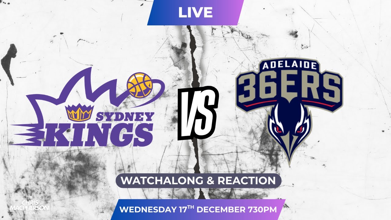 Sydney Kings vs Adelaide 36ers - 🏀 NBL 2025/26 - LIVE Basketball Watchalong