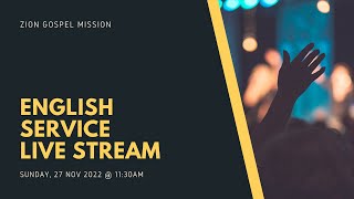 Zion Gospel Mission Live Stream 27 Nov 2022