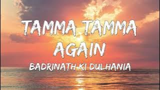 Tamma Tamma Again Lyrics - Varun , Alia | Bappi L, Anuradha P | Tanishk, Badshah