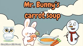 Mr. Bunny's Carrot Soup  Bedtime Stories for Kids in English | Fairy Tales | Moral Stories Frosty
