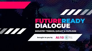 Future Ready Dialogue Ep21 -  Leveraging AI Technologies to Optimize Manufacturing Operations