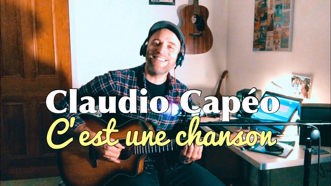 Claudio Capéo C'est une chanson YouTube Claudio Capéo C'est une chanson YouTube