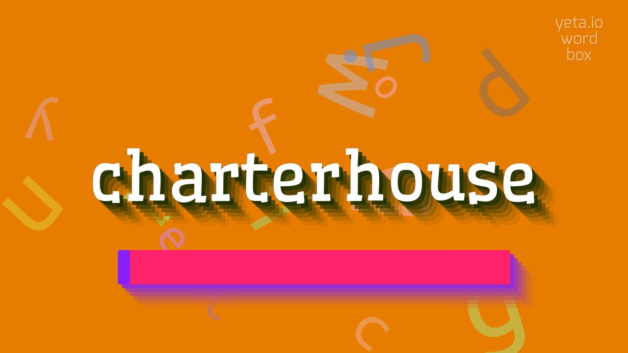 How to say "charterhouse"! (High Quality Voices) - YouTube