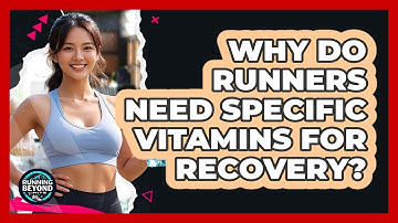 Why Do Runners Need Specific Vitamins For Recovery? - Running Beyond Limits