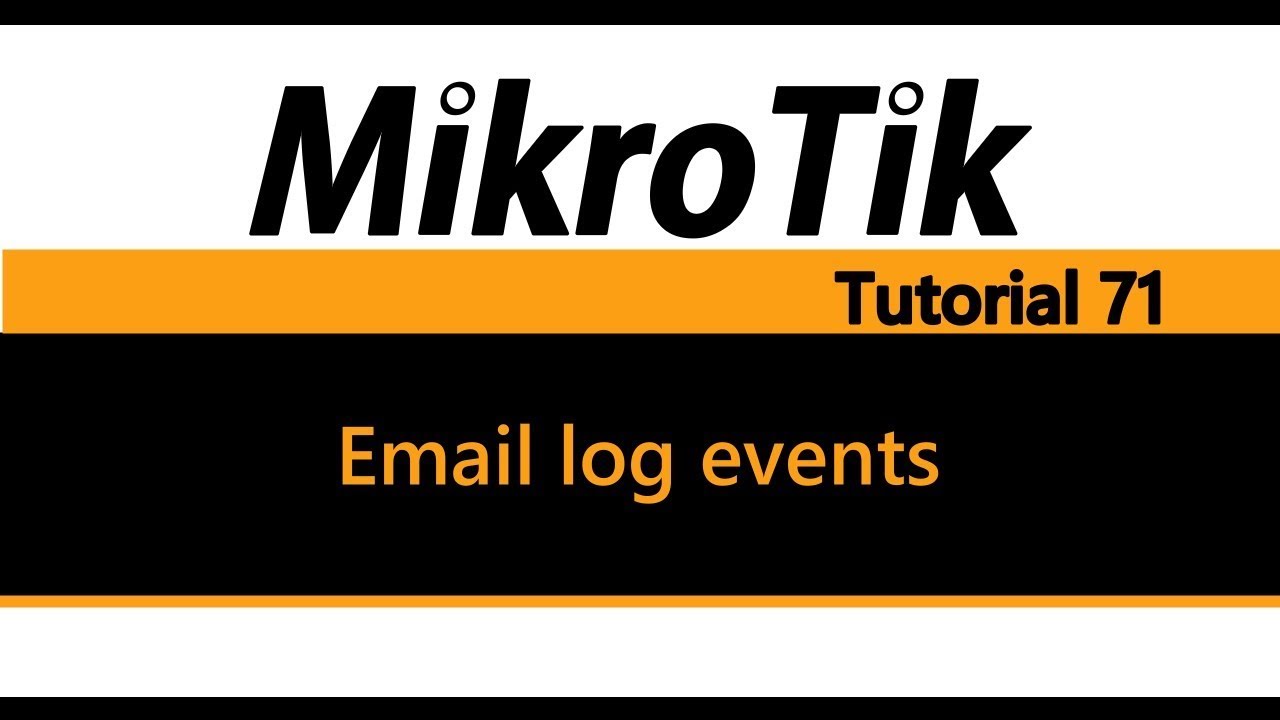 Update MikroTik Tutorial 71 - Send Emails for specific log event