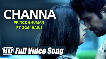Channa | Prince Ghuman Ft Gogi Bains | Full Video Song HD
