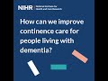 How can we improve continence care for people living with dementia?