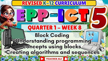 GRADE 5 EPP ICT QUARTER 1 WEEK 8 REVISED K-12 BLOCK CODING UNDERSTANDING PROGRAMMING CONCEPTS USING