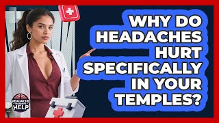 Why Do Headaches Hurt Specifically In Your Temples? - Headache and Migraine Help