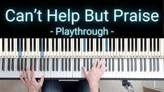 Cant Help But Praise - Jordan Colle [Piano Playthrough]