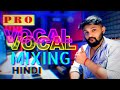 My Pro Vocal Mixing Tips | Secret of my mix Hindi | Mixsonics