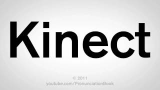 How To Pronounce Kinect