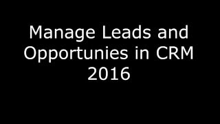 Manage Leads and Opportunities in CRM 2016