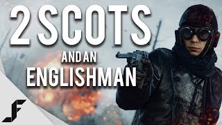 2 Scots and an Englishman - A Battlefield 1 Adventure!