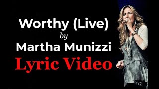 Worthy Live by Martha Munizzi LYRICS