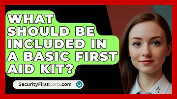 What Should Be Included In A Basic First Aid Kit? - SecurityFirstCorp.com
