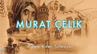 Murat Çelik - Odam Kireç Tutmuyor [Dream Of Anatolia © 2013 Dms Müzik]