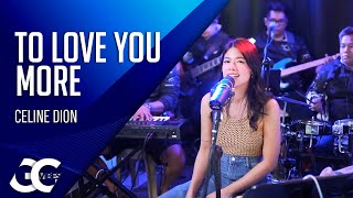 Video thumbnail of "To Love You More - Celine Dion | Cover by Gigi De Lana | GG Vibes"