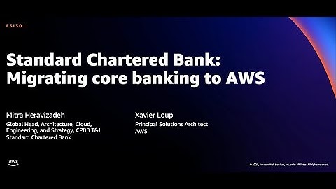 AWS re:Invent 2021 - Standard Chartered Bank: Migrating core banking to AWS