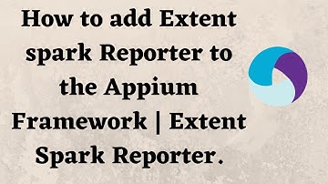 How to add Extent spark Reporter to the Appium Framework | Extent Spark Reporter