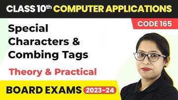 Special Characters and Combing Tags | Class 10 Computer Applications Ch 3 (Code 165) | CBSE 2024-25