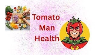 Welcome To Tomato Man Health Your New Superhero For Healthy Living