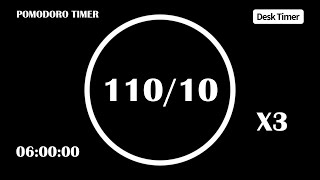110/10 Pomodoro Timer (No Music) | 3 X 110min | 6 hour Pomodoro Timer