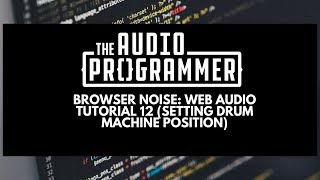 Browser Noise: Web Audio Tutorial 12 (Animating the Playhead)