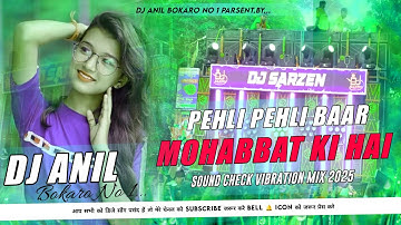 Dj SarZen Setup Song 🔥 खतरनाक Sound Check 💥 Pehli Pehli Baar MohabbatKi Hai_ Dj Anil Bokaro