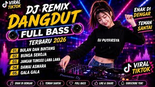 🔥 DJ DANGDUT REMIX FULL BASS VIRAL 2026 | BULAN BINTANG X BUNGA SEROJA🔥