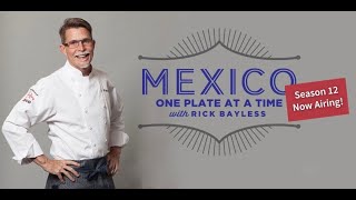 Rick Bayless "Mexico: One Plate at a Time" Season 12: Bayless' Best Ever