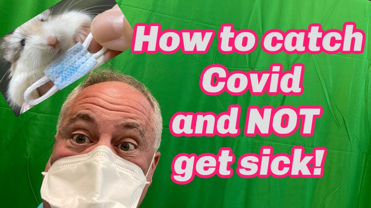 How to catch Covid and not get (very) Sick (the answer is masks and