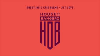 Bossy Ing & Cris Bueno - Jet Love (Original Mix)